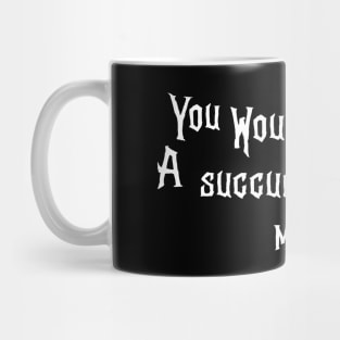 a succulent chinese you wouldn't steal Mug